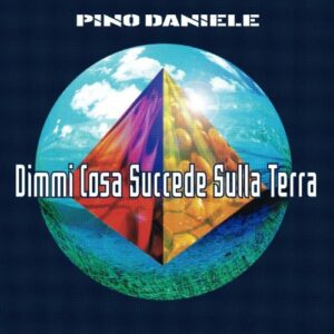 Pino Daniele Dimmi Cosa Succede Sulla Terra (Remasterd 2018)