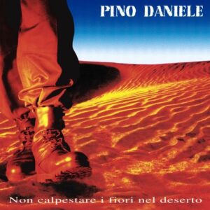 Pino Daniele - Non Calpestare I Fiori Nel Deserto (Remasterd 2018) LP