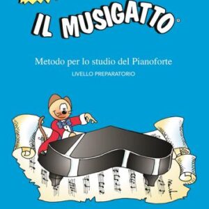 Il musigatto. Metodo per lo studio del pianoforte. Livello preparatorio. Nuova ediz.