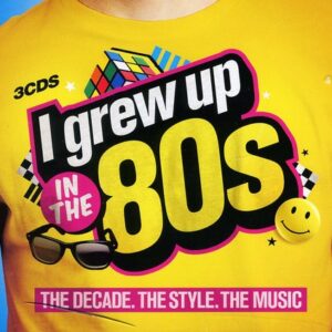 COMPILATION -  I Grew Up In The 80'S